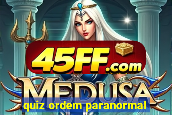 quiz ordem paranormal